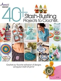 40+ Stash-Busting Projects to Crochet!