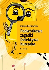 Podwórkowe zagadki Detektywa Kurczaka