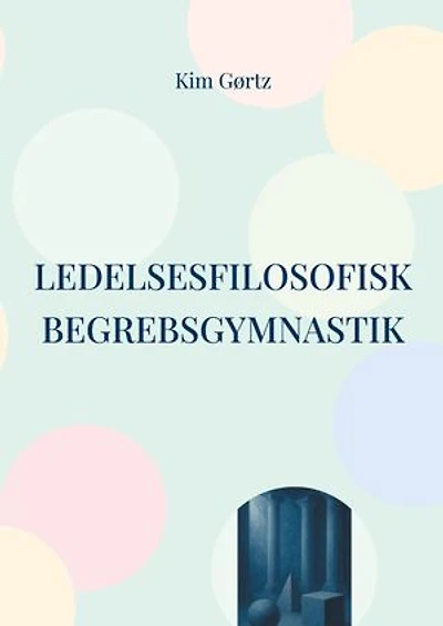 Ledelsesfilosofisk begrebsgymnastik: At tænke med sjælen i arbejdslivet
