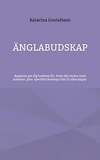 Änglabudskap: Änglarna ger dig budskap för alla årets veckor samt månader