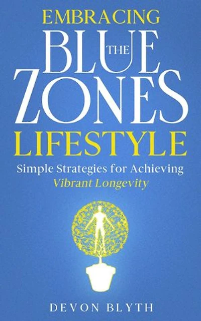 Embracing the Blue Zones Lifestyle