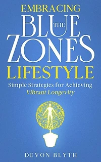 Embracing the Blue Zones Lifestyle