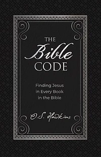 the Bible Code: Finding Jesus Every Book