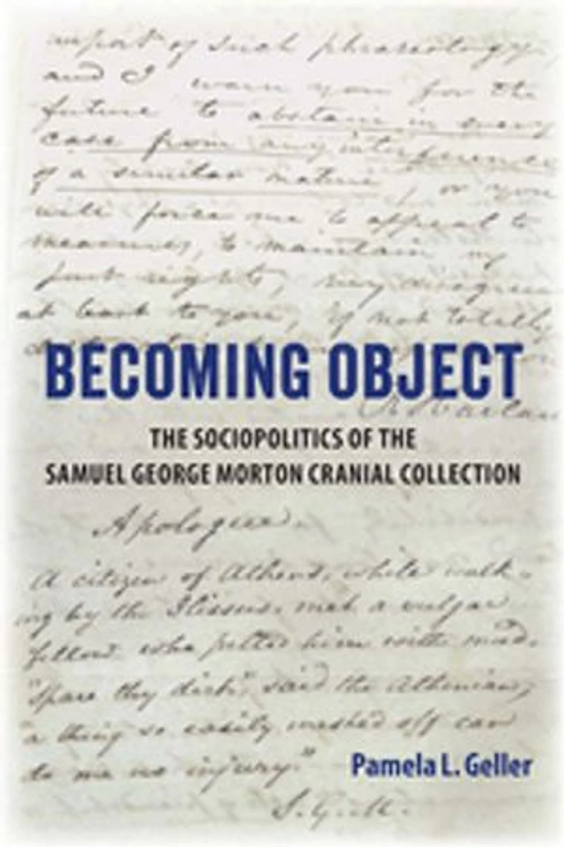 Becoming Object: the Sociopolitics of Samuel George Morton Cranial Collection
