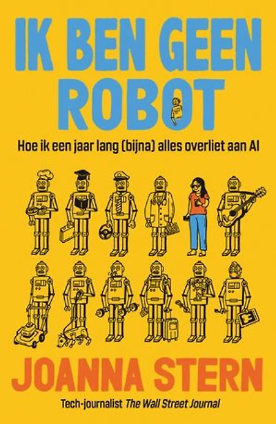 Ik ben geen robot: Hoe ik een jaar lang (bijna) alles overliet aan AI