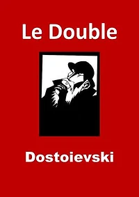Le Double: (Edition Intégrale - Version Entièrement Illustrée)