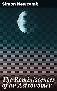 The Reminiscences of an Astronomer: Enriched edition. Astronomical Journeys: An Astronomer's Reflections on 19th Century Science