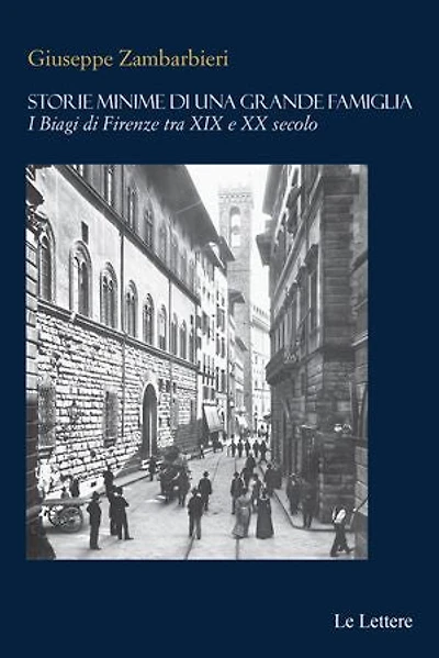 Storie minime di una grande famiglia: I Biagi di Firenze tra XIX e XX secolo