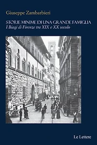 Storie minime di una grande famiglia: I Biagi di Firenze tra XIX e XX secolo