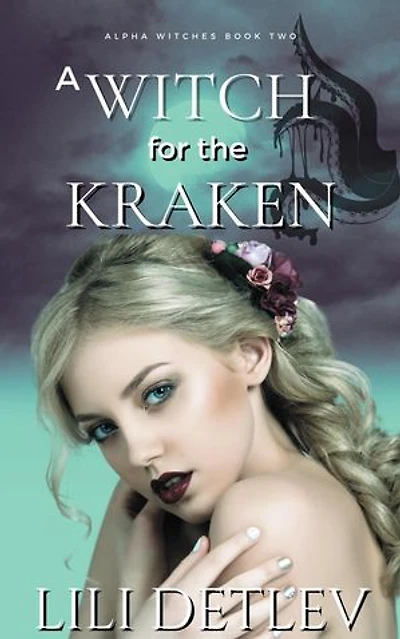 A Witch for the Kraken: Alpha Witches, #2