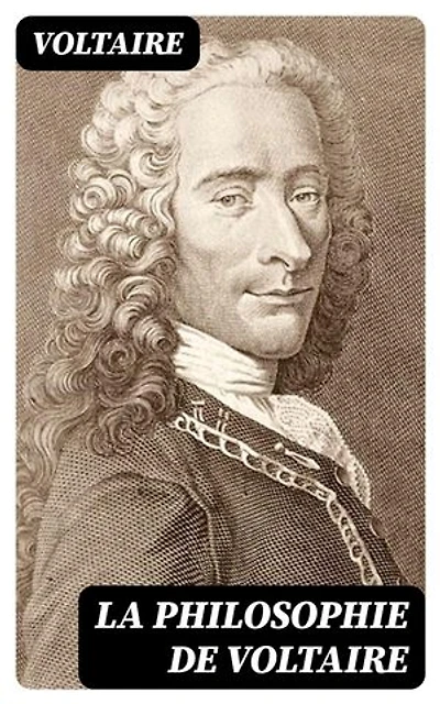 La philosophie de Voltaire: Édition enrichie.