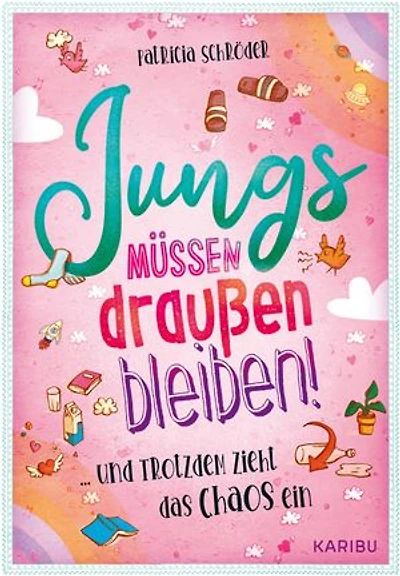 Jungs müssen draußen bleiben! (Band 1) ... und trotzdem zieht das Chaos ein: Eine magische Geschichte über die erste Verliebtheit für Mädchen ab 10 Jahren
