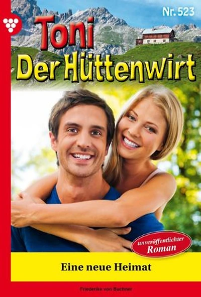 Eine neue Heimat: Toni der Hüttenwirt 523 – Heimatroman