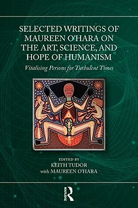 Selected Writings of Maureen O'Hara on the Art, Science, and Hope Humanism: Vitalising Persons for Turbulent Times