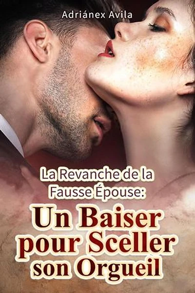 La Revanche de la Fausse Épouse: Un Baiser pour Sceller son Orgueil