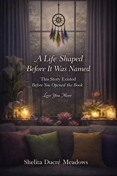 A Life Shaped Before It Was Named: This Story Existed Before You Opened the Book