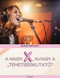 A nagy X, avagy a „tehetségkutató”
