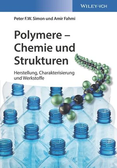 Polymere - Chemie und Strukturen: Herstellung, Charakterisierung und Werkstoffe