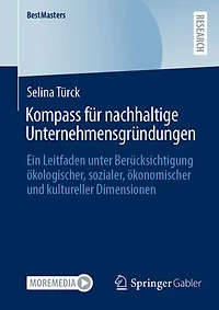 Kompass für nachhaltige Unternehmensgründungen: Ein Leitfaden unter Berücksichtigung ökologischer, sozialer, ökonomischer und kultureller Dimensionen
