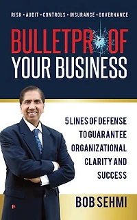 Bulletproof Your Business: 5 Lines of Defense to Guarantee Organizational Clarity and Success