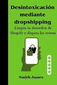 Desintoxicación mediante dropshipping: Limpia tu desorden de Shopify y dispara las ventas