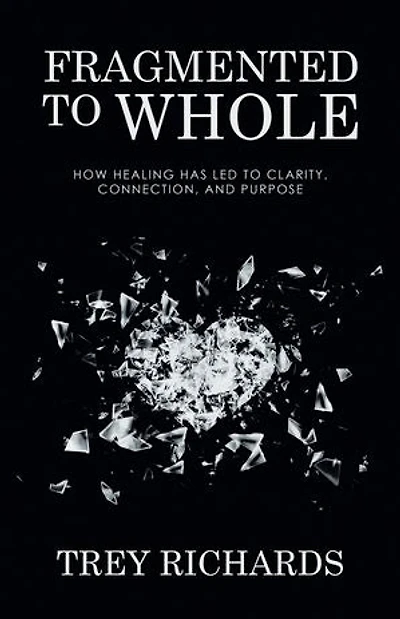 Fragmented to Whole: How Healing Has Led to Clarity, Connection, and Purpose