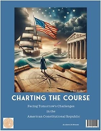 Charting the Course: Facing Tomorrow's Challenges in the American Constitutional Republic