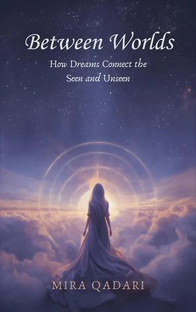 Between Worlds: How Dreams Connect the Seen and Unseen