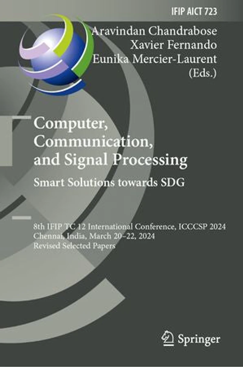 Computer, Communication, and Signal Processing. Smart Solutions Towards SDG: 8th IFIP TC 12 International Conference, ICCCSP 2024, Chennai, India, March 20-22, Revised Selected Papers