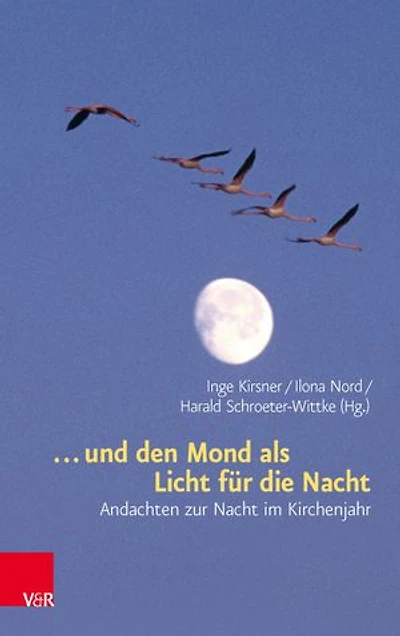 ... und den Mond als Licht für die Nacht: Andachten zur Nacht im Kirchenjahr