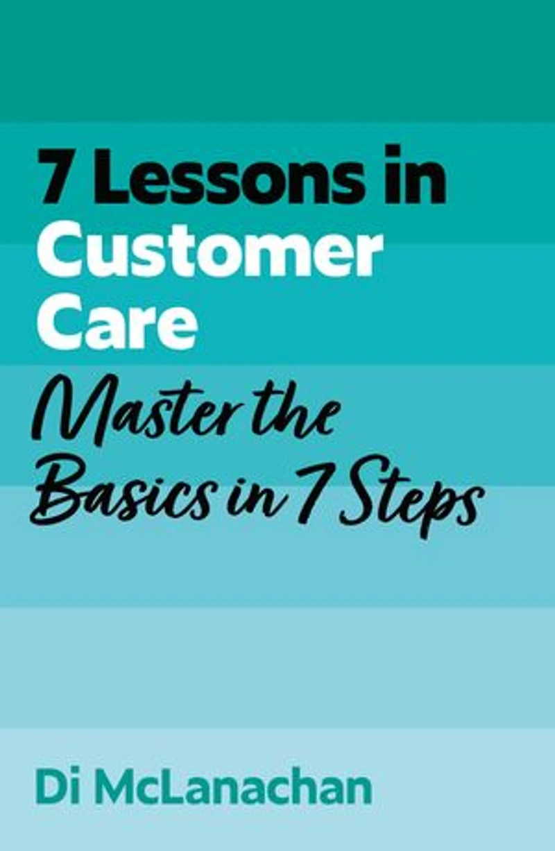 7 Lessons Customer Care: Master the Basics Steps