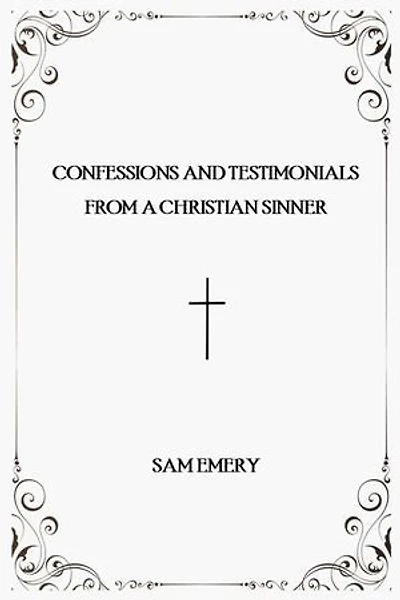 Confessions and Testimonials from a Christian Sinner