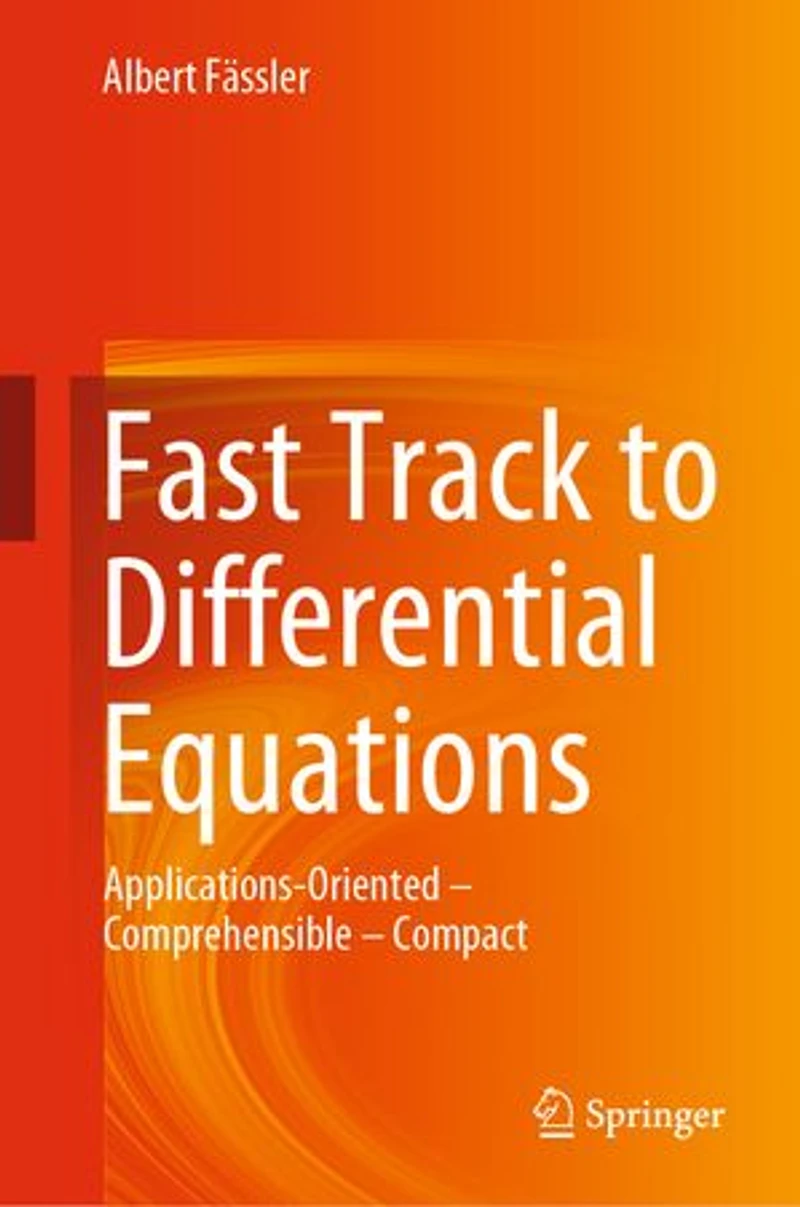 Fast Track to Differential Equations: Applications-Oriented-Comprehensible-Compact