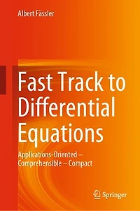 Fast Track to Differential Equations: Applications-Oriented-Comprehensible-Compact