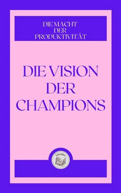 DIE VISION DER CHAMPIONS: DIE MACHT DER PRODUKTIVITÄT