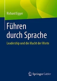 Führen durch Sprache: Leadership und die Macht der Worte