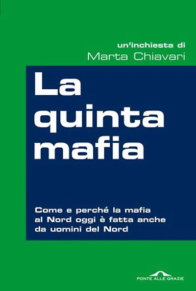 La quinta mafia: Come e perché la mafia del Nord oggi è fatta anche da uomini del Nord