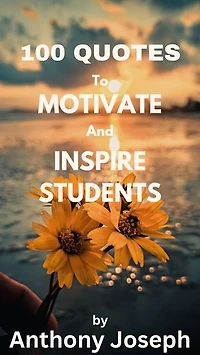 100 quotes to inspire and motivate students: Greatest inspirational quotes for students