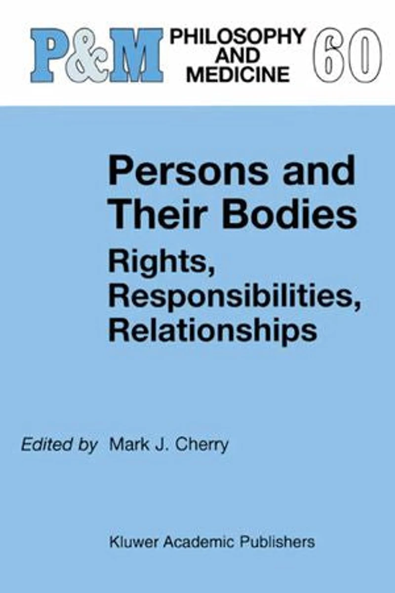 Persons And Their Bodies: Rights, Responsibilities, Relationships