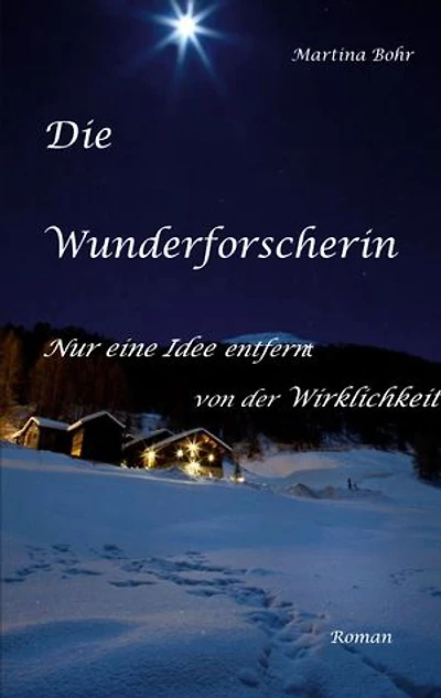 Die Wunderforscherin: Nur eine Idee entfernt von der Wirklichkeit
