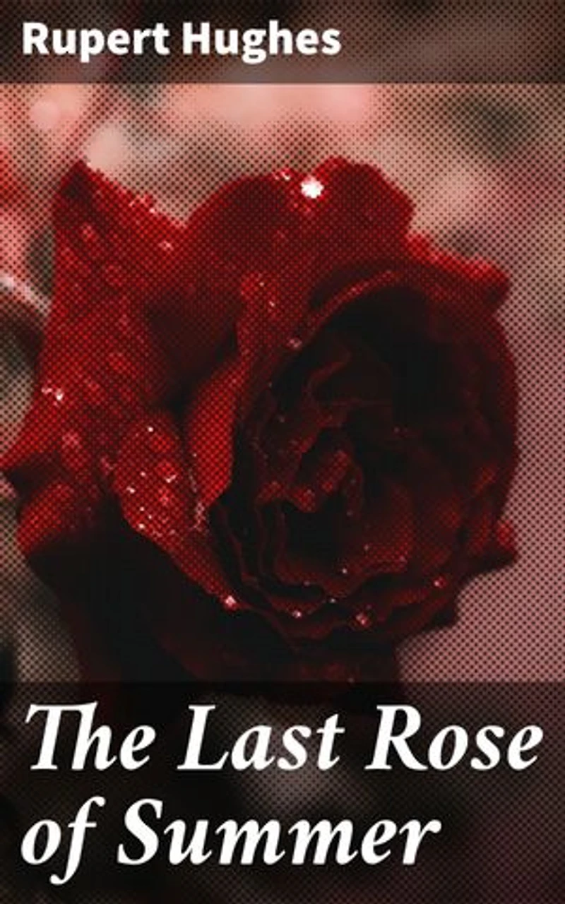 The Last Rose of Summer: A Tale of Loyalty, Love, and Sacrifice in the American Civil War