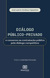 Diálogo Público-Privado: o consenso na contratação pública pelo diálogo competitivo