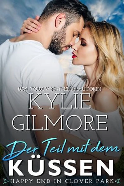 Der Teil mit dem Küssen: Die Happy End in Clover Park Serie, Buch 1