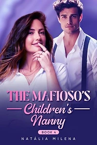 The Mafioso's Children's Nanny Book 4: The Mafioso's Children's Nanny, #4