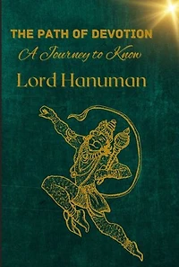 The Path of Devotion: A Journey to Know Lord Hanuman
