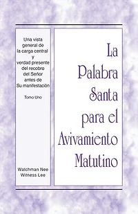 Una vista general de la carga central y verdad presente del recobro del Señor antes de Su manifestación: Tomo uno