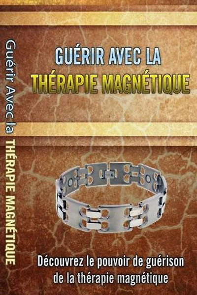 GUERIR AVEC LA THERAPIE MAGNETIQUE