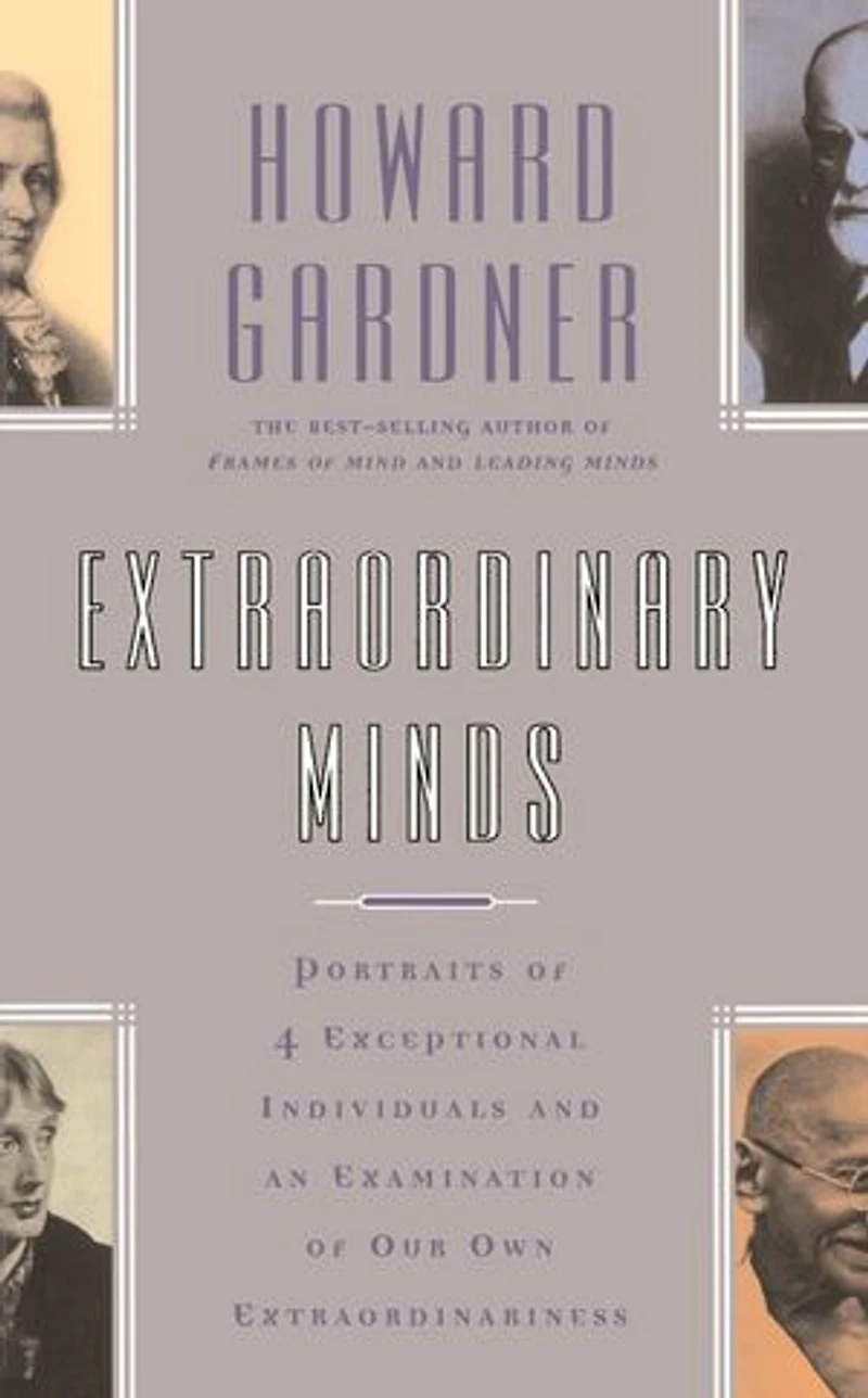 Extraordinary Minds: Portraits Of 4 Exceptional Individuals And An Examination Our Own Extraordinariness