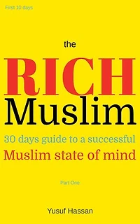 the RICH Muslim: 30 Days Guide to a Successful Muslim State of Mind (Part One)