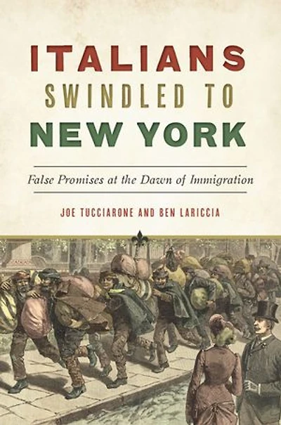 Italians Swindled to New York: False Promises at the Dawn of Immigration